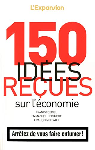 150 idées reçues sur l'économie 150 idées reçues sur l'économie