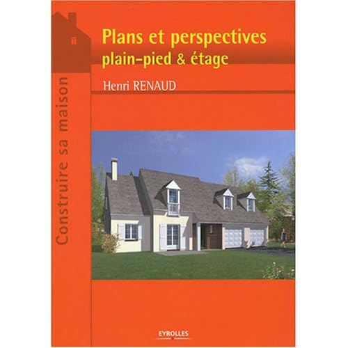 Plans et perspectives: Plain-pied et étage Plans et perspectives: Plain-pied et étage
