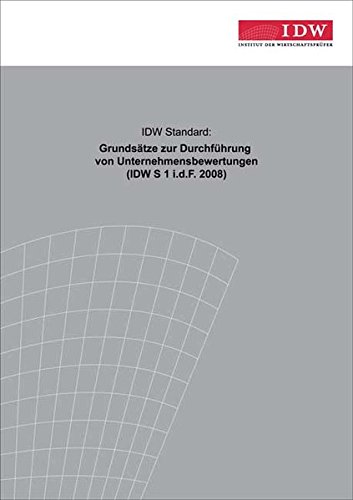 IDW Standard: Grundsätze zur Durchführung von Unternehmensbewertungen: IDW S1 i.d.F. 2008