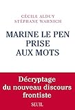 Image de Marine Le Pen prise aux mots. Décryptage du nouveau discours frontiste: Décryptage du nouveau discours frontiste