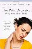 Image de The Pain Detective, Every Ache Tells a Story: Understanding How Stress and Emotional Hurt Become Chronic Physical Pain (Praeger Series on Contemporary