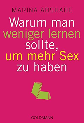 Warum man weniger lernen sollte, um mehr Sex zu haben