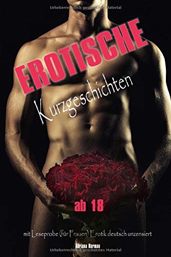 Erotische Kurzgeschichten ab 18 mit Leseprobe (für Frauen) Erotik deutsch unzensiert Erotische Kurzgeschichten ab 18 mit Leseprobe (für Frauen) Erotik deutsch unzensiert