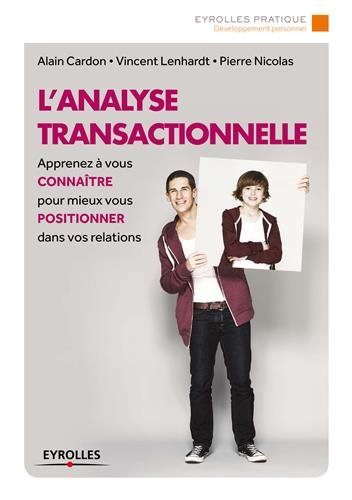 Télécharger L'analyse transactionnelle: Apprenez à vous connaître pour mieux vous positionner dans vos relations PDF Livre En Ligne Télécharger L'analyse transactionnelle: Apprenez à vous connaître pour mieux vous positionner dans vos relations PDF Livre En Ligne