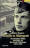 Vermisst in Stalingrad: Als einfacher Soldat überlebte ich Kessel und Todeslager. 1941-1949 (Sammlung der Zeitzeugen) by
