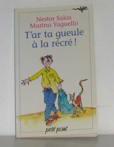 couverture de : T'ar ta gueule &agrave; la r&eacute;cr&eacute; !