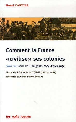 Comment la France : Suivi de Code de l'indigénat, code d'esclavage (brochure de oa CGT-U), Textes de 1932 et 1928 en ligne Comment la France : Suivi de Code de l'indigénat, code d'esclavage (brochure de oa CGT-U), Textes de 1932 et 1928 en ligne
