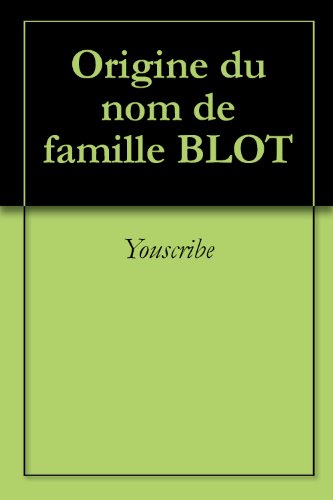 Origine du nom de famille BLOT (Oeuvres courtes) francais