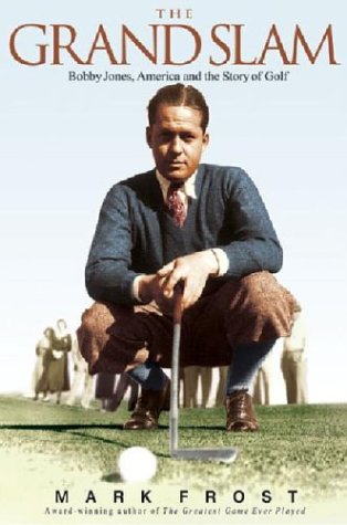 The Grand Slam: Bobby Jones, America, and the Story of Golf Frost, Mark ( Author ) Nov-03-2004 Hardcover gratuit The Grand Slam: Bobby Jones, America, and the Story of Golf Frost, Mark ( Author ) Nov-03-2004 Hardcover gratuit