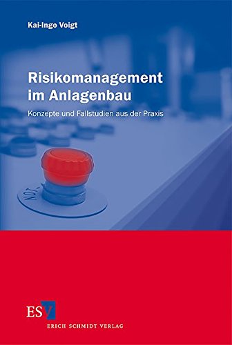 Download Risikomanagement im Anlagenbau: Konzepte und Fallstudien aus der Praxis Download Risikomanagement im Anlagenbau: Konzepte und Fallstudien aus der Praxis