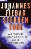 Sternentore: Ausserirdische Präsenz auf der Erde und im Sonnnensystem (Knaur Taschenbücher. Sachbücher) by 