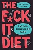 The F*ck It Diet (English Edition) by