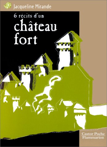 couverture de : 6 r&eacute;cits d'un ch&acirc;teau fort