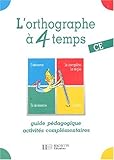 Image de L'orthographe à 4 temps, CE. Guide pédagogique