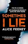 Sometimes I Lie: A psychological thriller with a killer twist you'll never forget
