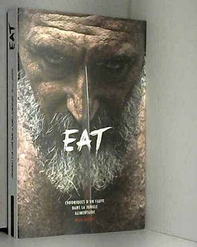 EAT : Chroniques d'un fauve dans la jungle alimentaire EAT : Chroniques d'un fauve dans la jungle alimentaire