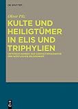 Kulte und Heiligt�mer in Elis und Triphylien: Untersuchungen zur Sakraltopographie der westlichen Peloponnes - Oliver Pilz