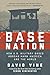 Base Nation: How U.S. Military Bases Abroad Harm America and the World by