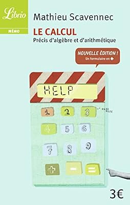 Le calcul : Précis d'algèbre et d'arithmétique
