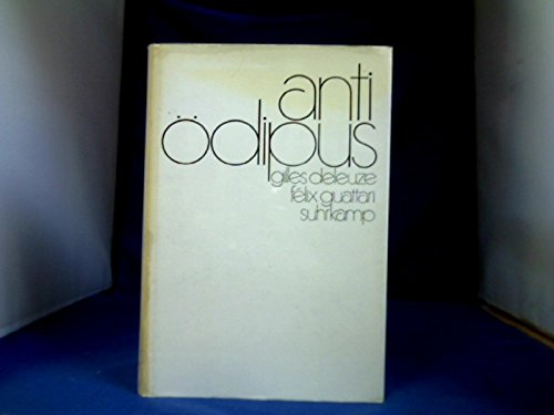Anti- Ödipus. Kapitalismus und Schizophrenie I