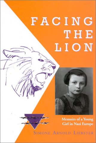 Facing the Lion: Memoirs of a Young Girl in Nazi Europe Facing the Lion: Memoirs of a Young Girl in Nazi Europe