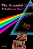 The Essential Tarot: Unlocking the Mystery by Mr Vincent C Pitisci
