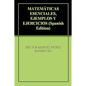 MATEMÁTICAS ESENCIALES,  EJEMPLOS Y EJERCICIOS