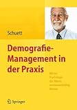 Demografie-Management in der Praxis: Mit der Psychologie des Alterns wettbewerbsfähig bleiben by