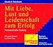 Mit Liebe, Lust und Leidenschaft zum Erfolg by 