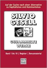 Silvio Gesell Gesammelte Werke Silvio Gesell Amazon.de Bücher