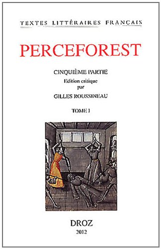 Le Roman de Perceforest. Cinquième partie Le Roman de Perceforest. Cinquième partie