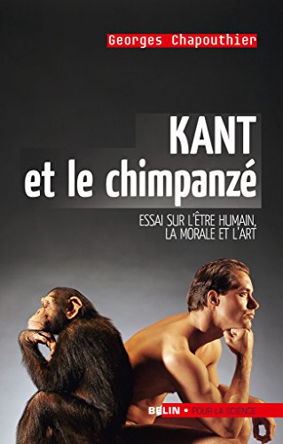 Download Kant et le chimpanzé. Essai sur l'être humain, la morale et l'art Download Kant et le chimpanzé. Essai sur l'être humain, la morale et l'art