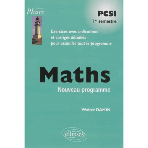 Maths PCSI 1er Semestre Exercices Avec Indications Programme 2013 Maths PCSI 1er Semestre Exercices Avec Indications Programme 2013