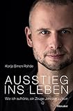 Ausstieg ins Leben: Wie ich aufhörte, ein Zeuge Jehovas zu sein by 
