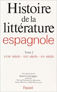 Book's Cover of Histoire de la littérature espagnole : Tome 2 - XVIIIème siècle - XIXème siècle - XXème siècle