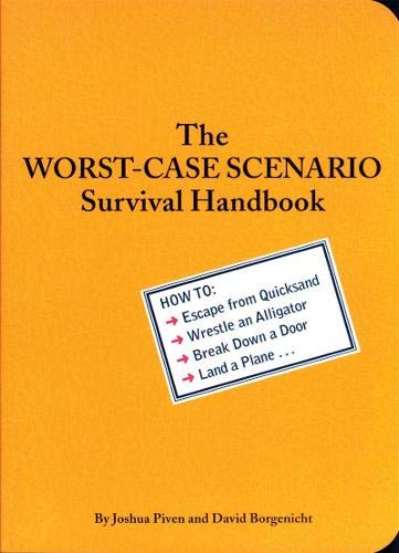 The Worst-Case Scenario Survival Handbook: How to Escape from Quicksand, Wrestle an Alligator, Break Down a Door, Land a Plane... livre
