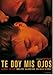 Take My Eyes ( Te doy mis ojos )