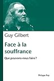 Image de Face à la souffrance. Que pouvons nous faire ?: Que pouvons-nous faire