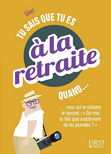 Tu sais que tu es à la retraite quand... Tu sais que tu es à la retraite quand...