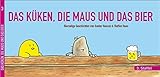 DAS KÜKEN, DIE MAUS UND DAS BIER: 3. Staffel der bierselige Geschichten von Gunter Hansen & Steffen Haas by 