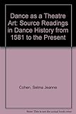 Image de Dance as a Theatre Art: Source Readings in Dance History from 1581 to the Present