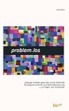 problem.los: Geistige Freiheit gewinnen durch Wahrheit Paradigmenwechsel und Dekonditionierung 111 Fragen und Antworten by Ina Kern