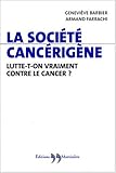 La Société cancérigène : Lutte-t-on vraiment contre le cancer ?