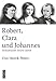 Robert, Clara und Johannes: Schumanns letzte Jahre by Uwe Henrik Peters