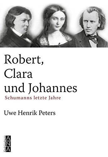 Robert, Clara und Johannes: Schumanns letzte Jahre