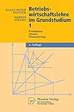 Image de Betriebswirtschaftslehre im Grundstudium: Produktion, Absatz, Finanzierung (Physica-Lehrbuch) (Germa