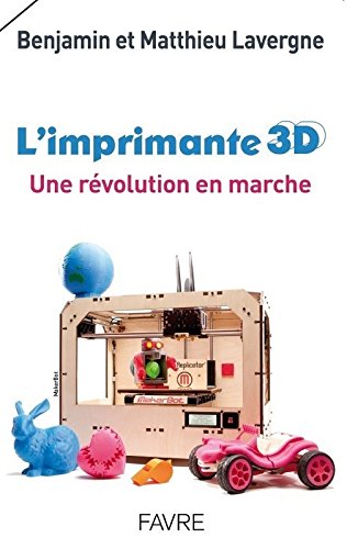 L'imprimante 3D: une révolution en marche gratuit L'imprimante 3D: une révolution en marche gratuit