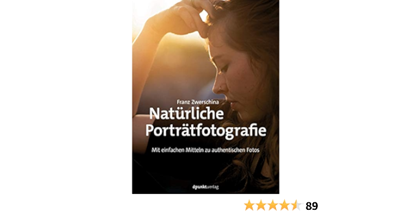 Naturliche Portratfotografie Mit Einfachen Mitteln Zu Authentischen Fotos Ebook Zwerschina Franz Amazon De Kindle Shop