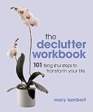 Image de The Declutter Workbook: 101 Feng Shui Steps to Transform Your Life
