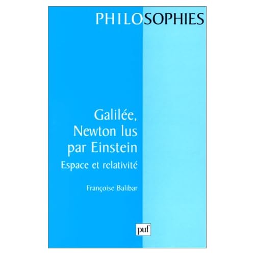 Galilée, Newton, lus par Einstein : Espace et relativité Galilée, Newton, lus par Einstein : Espace et relativité